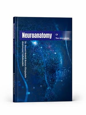 Neuroanatomy of the-Amygdala-کتاب-نورآناتومی-آمیگدال mahmood zolfalizadeh دکتر خجسته بانان